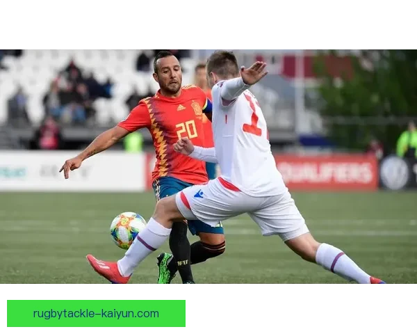 西班牙队控球率居高不下，持续领跑国际赛事数据榜单